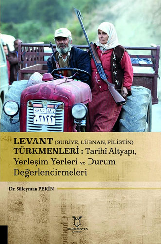 Levant (Suriye-Lübnan-Filistin) Türkmenleri - Tarihî Altyapı Yerleşim Yerleri ve Durum Değerlendirmeleri