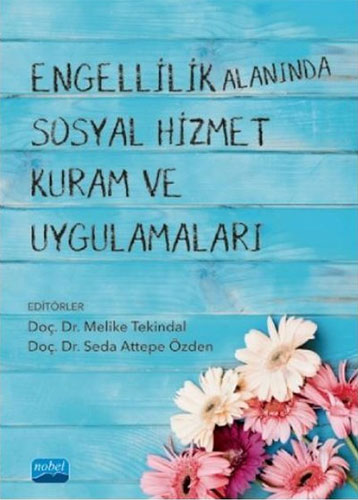 Engellilik Alanında Sosyal Hizmet Kuram ve Uygulamaları