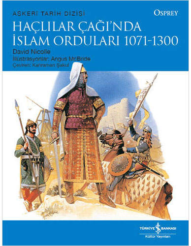 Haçlılar Çağı’nda İslam Orduları 1071 - 1300