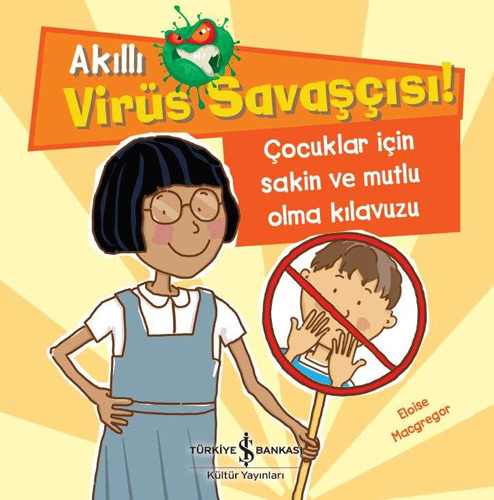 Akıllı Virüs Savaşçısı! - Çocuklar İçin Sakin Ve Mutlu Olma Kılavuzu