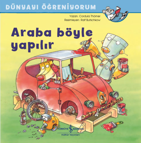 Dünyayı Öğreniyorum - Araba Böyle Yapılır 