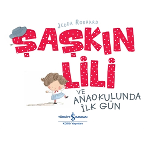 Şaşkın Lili ve Anaokulunda İlk Gün