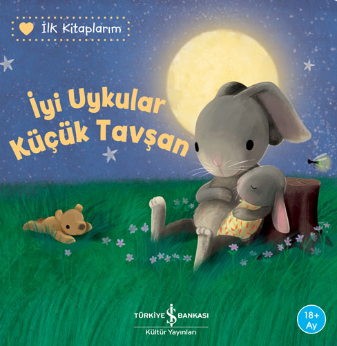 İlk Kitaplarım - İyi Uykular Küçük Tavşan 