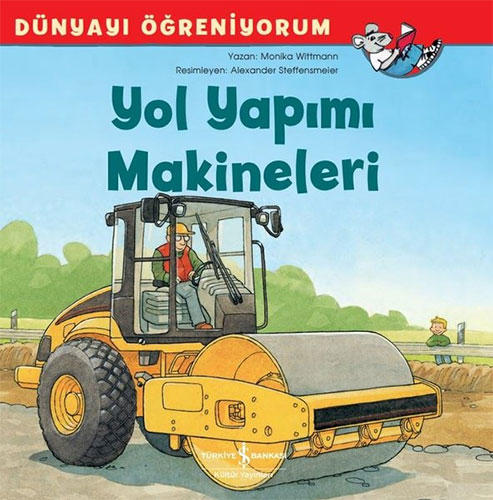 Dünyayı Öğreniyorum - Yol Yapımı Makineleri