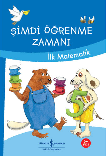 Şimdi Öğrenme Zamanı - İlk Matematik 