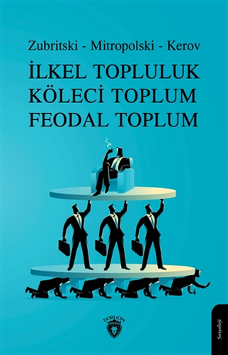 İlkel Topluluk Köleci Toplum Feodal Toplum