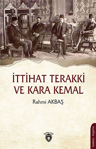 İttihat Terakki ve Kara Kemal