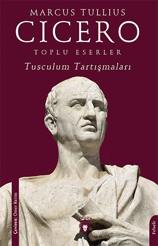 Toplu Eserler: Tusculum Tartışmaları