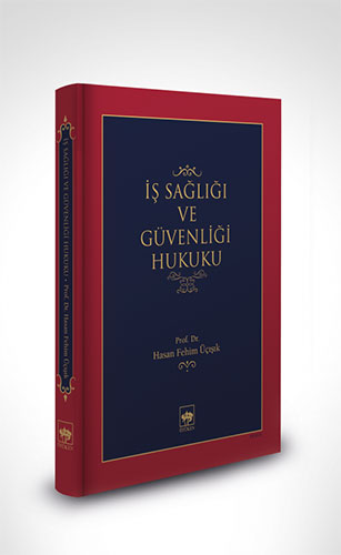 İş Sağlığı ve Güvenliği Hukuku (Ciltli)