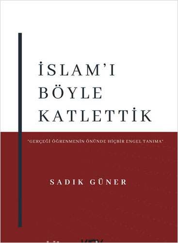 İslam'ı Böyle Katlettik