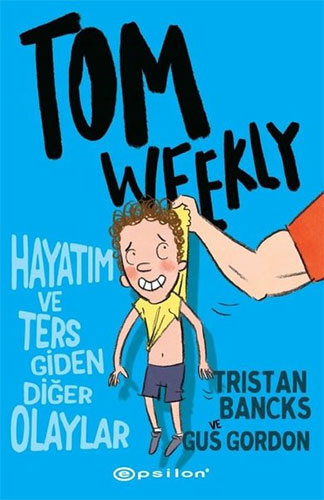 Tom Weekly: Hayatım ve Ters Giden Diğer Olaylar