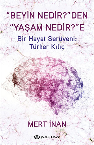 “Beyin Nedir?”den “Yaşam Nedir?”e