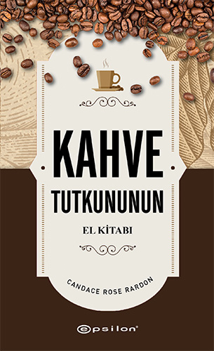 Kahve Tutkununun El Kitabı