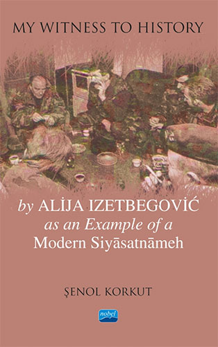 My Witness To History - By Alija Izetbegovic as an Example of a Modern Siyasatnameh