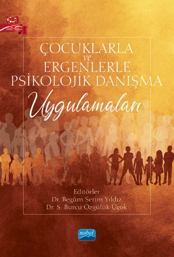 Çocuklarla ve Ergenlerle Psikolojik Danışma Uygulamaları