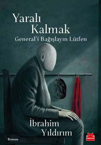 Yaralı Kalmak - General’i Bağışlayın Lütfen