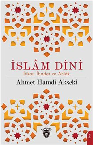 İslam Dini: İtikat İbadet Ve Ahlak