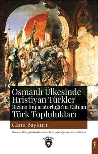 Osmanlı Ülkesinde Hristiyan Türkler - Bizans İmparatorluğu'na Katılan Türk Toplulukları