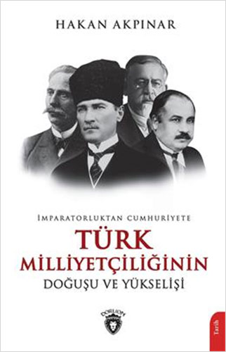 İmparatorluktan Cumhuriyete Türk Milliyetçiliğinin Doğuşu ve Yükselişi