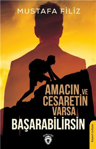 Amacın ve Cesaretin Varsa Başarabilirsin