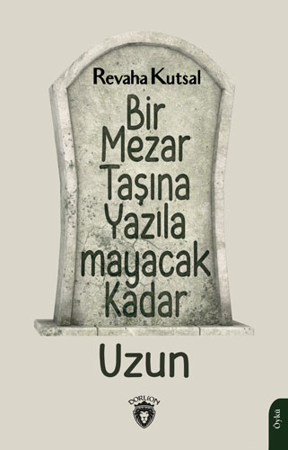 Bir Mezar Taşına Yazılamayacak Kadar Uzun