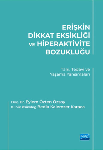 Erişkin Dikkat Eksikliği ve Hiperaktivite Bozukluğu - Tanı Tedavi ve Yaşama Yansımaları