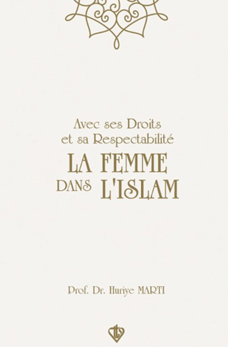 La Femme Dans L'islam - Hakları ve Saygınlığıyla İslamda Kadın (Fransızca)