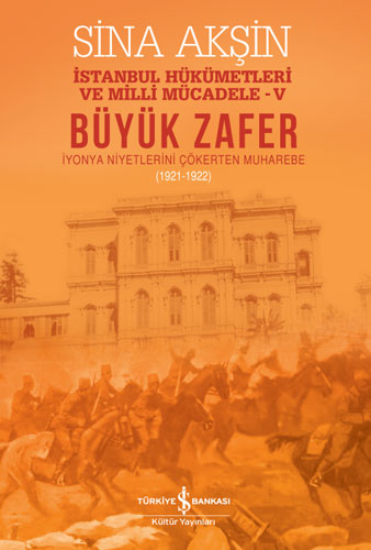 Büyük Zafer - İstanbul Hükümetleri ve Milli Mücadele - V 