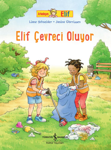 Arkadaşım Elif -  Elif Çevreci Oluyor