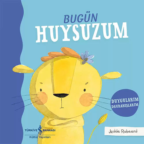 Bugün Huysuzum - Duygularım Davranışlarım