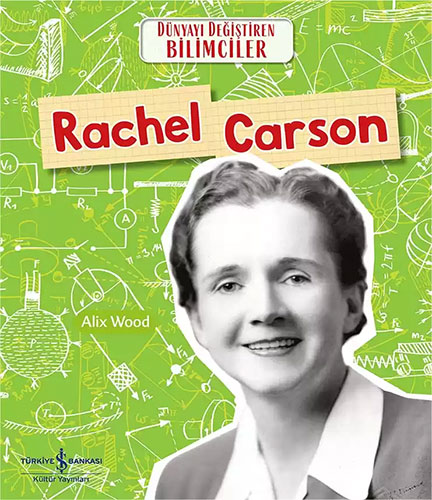 Dünyayı Değiştiren Bilimciler - Rachel Carson