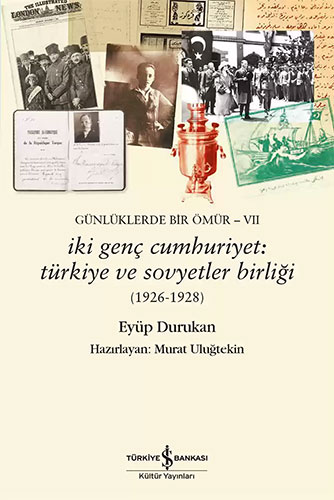 Günlüklerde Bir Ömür 7 - İki Genç Cumhuriyet: Türkiye ve Sovyetler Birliği