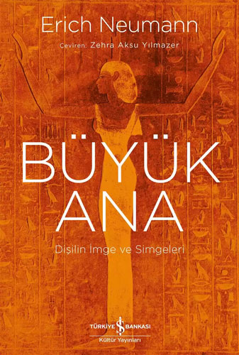 Büyük Ana - Dişilin İmge ve Simgeleri