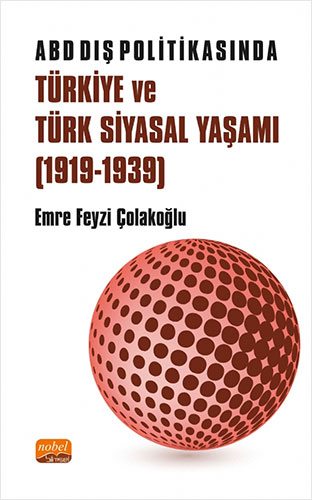 ABD Dış Politikasında Türkiye ve Türk Siyasal Yaşamı (1919-1939)