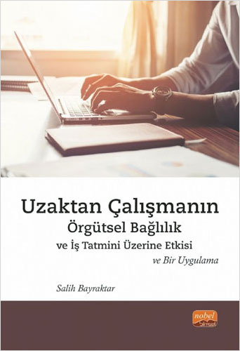 Uzaktan Çalışmanın Örgütsel Bağlılık ve İş Tatmini Üzerine Etkisi