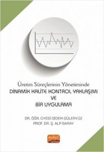 Üretim Süreçlerinin Yönetiminde Dinamik Kalite Kontrol Yaklaşımı ve Bir Uygulama