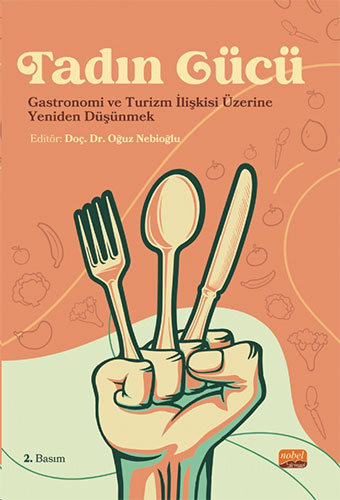 Tadın Gücü - Gastronomi ve Turizm İlişkisi Üzerine Yeniden Düşünmek