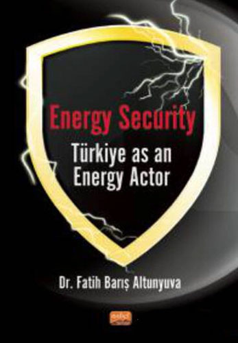 Energy Security Türkiye As An Energy Actor