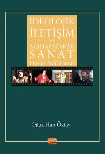 İdeolojik İletişim ve Muhafazakar Sanat Hasan Nail Canat