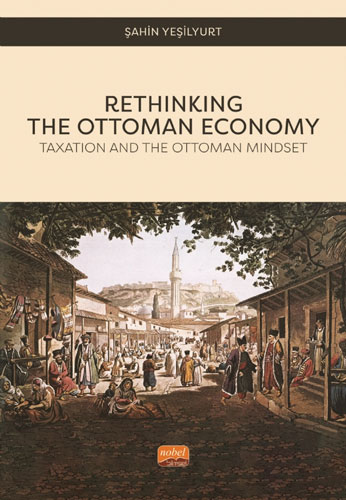 Rethinking The Ottoman Economy - Taxation and the Ottoman Mindset