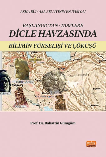 Başlangıçtan 1100’lere Dicle Havzası’nda Bilimin Yükselişi ve Çöküşü