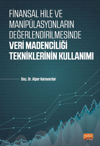 Finansal Hile ve Manipülasyonların Değerlendirilmesinde Veri Madenciliği Tekniklerinin Kullanımı