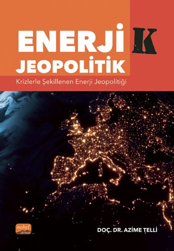 Enerji-K Jeopolitik - Krizlerle Şekillenen Enerji Jeopolitiği