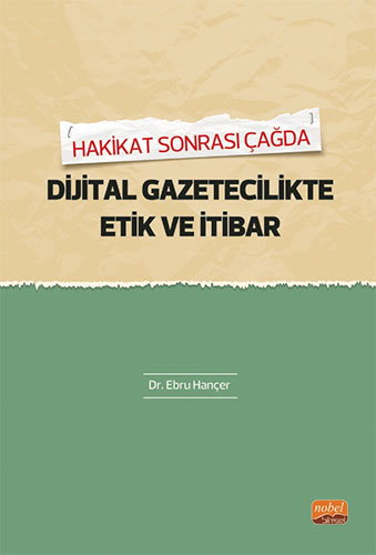 Hakikat Sonrası Çağda Dijital Gazetecilikte Etik ve İtibar