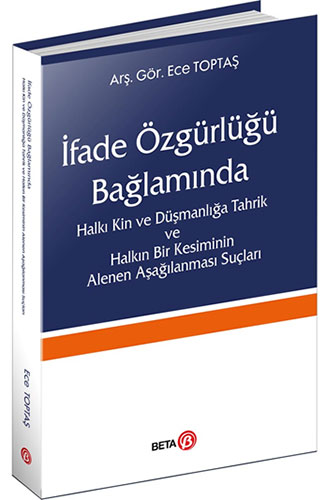 İfade Özgürlüğü Bağlamında - Halkı Kin ve Düşmanlığa Tahrik ve Halkın Bir Kesiminin Alenen Aşağılanması Suçları