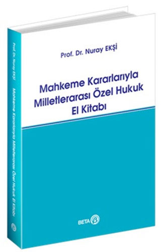 Mahkeme Kararlarıyla Milletlerarası Özel Hukuk El Kitabı