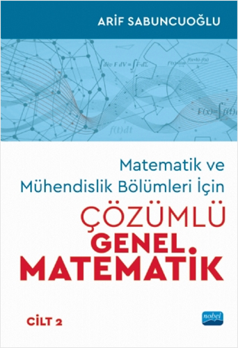 Matematik ve Mühendislik Bölümleri İçin Çözümlü Genel Matematik - Cilt 2 