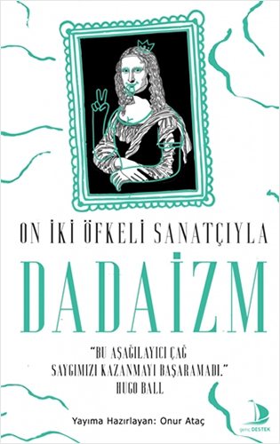 On İki Öfkeli Sanatçıyla Dadaizm