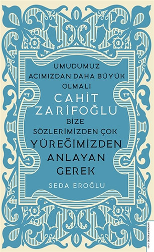 Cahit Zarifoğlu - Bize Sözlerimizden Çok Yüreğimizden Anlayan Gerek