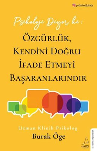 Psikoloji Diyor ki: Özgürlük, Kendini Doğru İfade Etmeyi Başaranlarındır